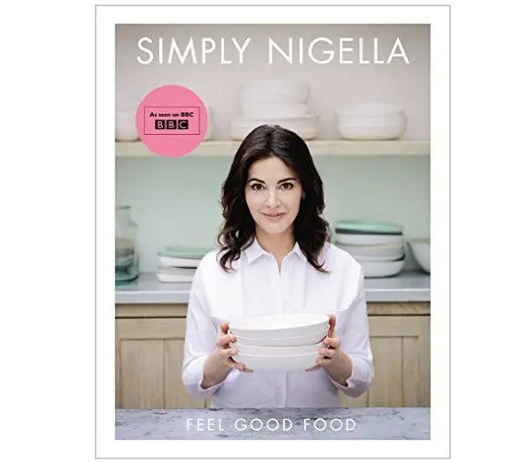 Simply Nigella: Feel Good Food – Cookery Book 1